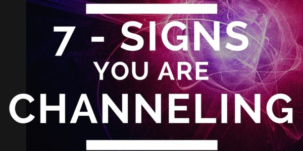 channeling 7 signs you already know how to channel